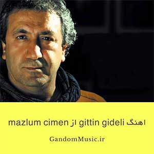 دانلود اهنگ gittin gideli از mazlum cimen