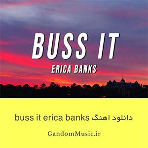 دانلود اهنگ buss it erica banks اریکا بنکس
