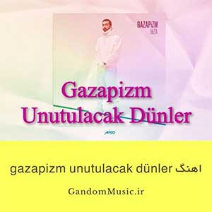 دانلود اهنگ gazapizm unutulacak dünler گازاپیزم