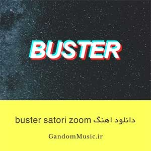 دانلود اهنگ buster satori zoom