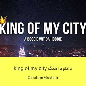 دانلود اهنگ king of my city